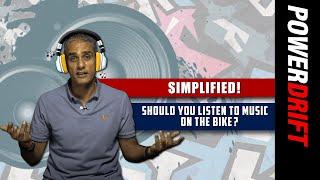 Simplified: Should you listen to music on the motorcycle? | PowerDrift