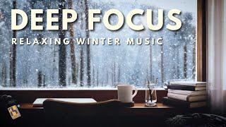 Deep Focus | Relaxing Winter Music