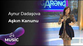 Aynur Dadaşova - Aşkın Kanunu