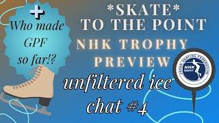 *SKATE* to the Point: Unfiltered ice chat #4. NHK Trophy Preview. Plus who made the #grandprixfinal