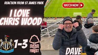 I love Chris wood | Newcastle 1-3 Nottingham Forest | Dave Reaction from St James Park