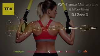 TRX session 4 - PSY-Trance Mix @ MAYA Fitness 2018 07 21 | DJ ZzedD