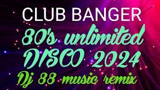 CLUB BANGER 80's Unlimited DISCO 2024 #dj88musicremix