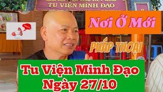 Thầy Minh Đạo chia sẽ Pháp Thoại rất hay và ý nghĩa ngày 27/10 tại tu viện Minh Đạo