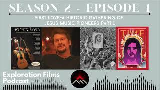 First Love   A Historic Gathering of Jesus Music Pioneers pt.1  S2E1