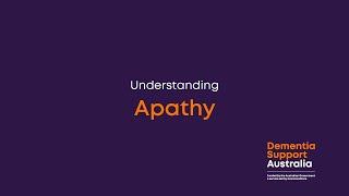 Understanding changed behaviours: Apathy | Dementia Support Australia