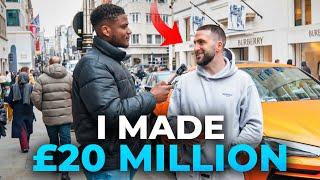 Asking Millionaires How They Got Rich? | Mayfair, London