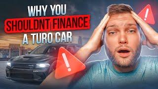 Do NOT finance a TURO Car… (Here’s why)