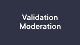 Validation and moderation explained