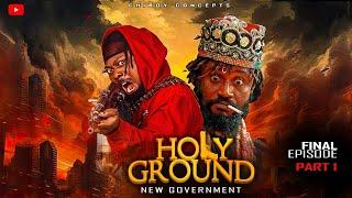 HOLY GROUND FT SELINATESTED (EPISODE 7 )( NEW GOVERNMENT) ZAZA/CHIBOY/SIBI/RATATA/ABOY