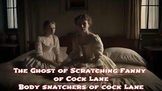 The Ghost of Scratching Fanny of Cock Lane and Body Snatchers of Cock Lane