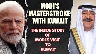 Modi's Masterstroke With Kuwait | Inside Story Of Modi's Kuwait Visit | India- West Asia Diplomacy