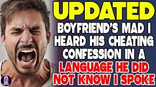 Boyfriend's Mad I Heard His Cheating Confession In A Language He Did Not Know I Spoke