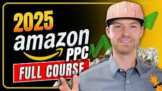 2025 Amazon PPC Full Course | Amazon Ads Optimization Strategy for Beginners & Experts