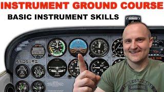 Instrument Ground Course - Lesson 1 | Basic Instrument Skills (IFR Basics)