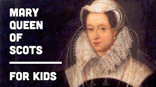 Mary, Queen of Scots for Kids