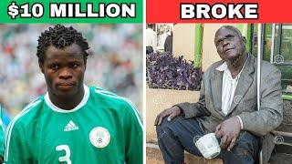 10 Nigerian Footballers Who Went From Billionaires To Broke (Zeronaires)