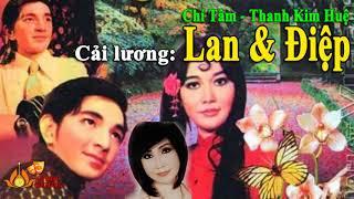 Tuồng cải lương - LAN VÀ ĐIỆP -  Chí Tâm, Thanh Kim Huệ, Hữu Phước, Kim Thủy, Tú Trinh, Hùng Minh.