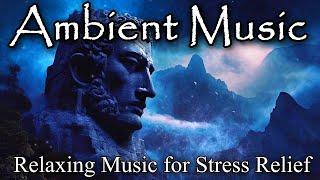 Mystical Calm - Ambient Music, Deep Meditation Music Healing Mind Body, Relaxing Music Stress Relief