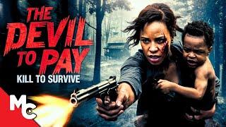 She Must Kill To Save Her Son | The Devil To Pay | Full Movie | Action Survival Thriller