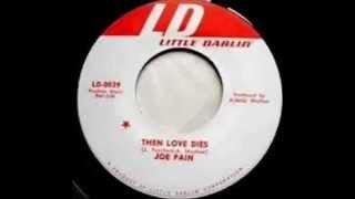 Joe Pain - Then Love Dies