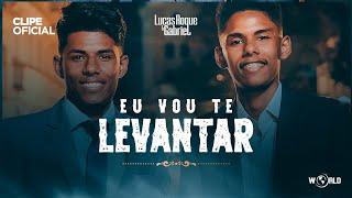 Lucas Roque e Gabriel - Eu Vou Te Levantar (Clipe Oficial) @WorldDigitalMusic