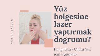 Lazer Epilasyon Yüz Bölgesine Yapılır mı? hangi Cihaz Doğru?