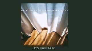 Reiki To Shield & Protect Home