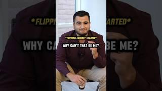 How my flipping journey began, and how yours can too!