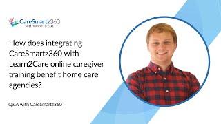 How does integrating CareSmartz360 with Learn2Care online caregiver training benefit agencies?