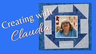 Quilt Chat with Claudia PLUS Quilt BlockTutorial