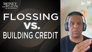 Stop Flossing, Start Building Credit: Add 20 Years to Your Life