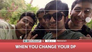 FilterCopy | DP Ki Dastaan: When You Change Your DP ft. Akash Deep Arora & Sukant Goel with Mi A1