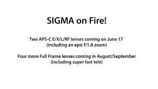 Sigma "Epic" f/1.8 APS-C zoom to be announced on June 17. Super fast tele FF lens also coming!