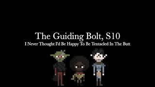 The Guiding Bolt, S10: I Never Thought I'd Be Happy To be Tentacled In The Butt