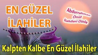 Abdurrahman Önül Karışık En Güzel Yeni İlahileriKalbe Dokunan İlahiler - İlahi dinle