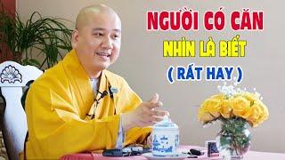 NGƯỜI CÓ CĂN Lành Nhìn Là Biết ( Bài Giảng Về Căn Lành Rất Hay - Thầy Thích Pháp Hòa