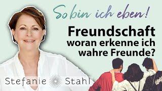 Freundschaft - woran erkenne ich wahre Freunde? | Stefanie Stahl #65 | So bin ich eben Podcast