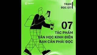 07 tác phẩm văn học kinh điển bạn cần phải đọc | Tuyển tập sách | Trạm Đọc