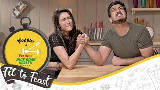 Gobble | Fit To Feast | कसरत या दावत | Ft. Kriti Vij, Pranay Manchanda