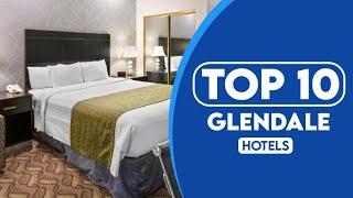 10 Best Hotels In Glendale | Best Places To Stay In Glendale | 2023