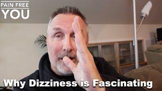 Why Dizziness is Fascinating