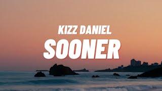 Kizz Daniel - Sooner [Lyrics]