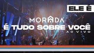 É TUDO SOBRE VOCÊ | MORADA (CLIPE OFICIAL)