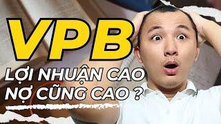 Phân Tích Cổ Phiếu VPB: Lợi Nhuận Cao, Nợ Xấu Đang Đe Dọa?