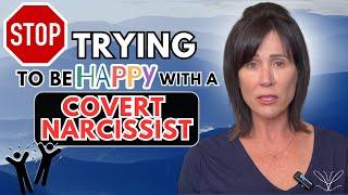 10 Reasons Why You Can't be Happy with a Covert Narcissist