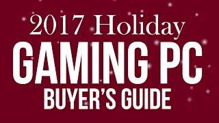 Build the Perfect Gaming PC – Holiday Buyer’s Guide 2017