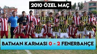 Batman Karması 0-2 Fenerbahçe | 2010 Özel Maç