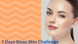 7 Days Glass Skin Challenge ||Clear Skin Challenge || percent results