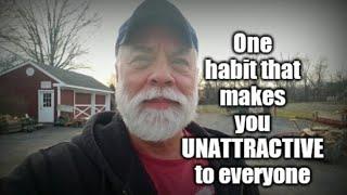 One habit that makes you unattractive to everyone